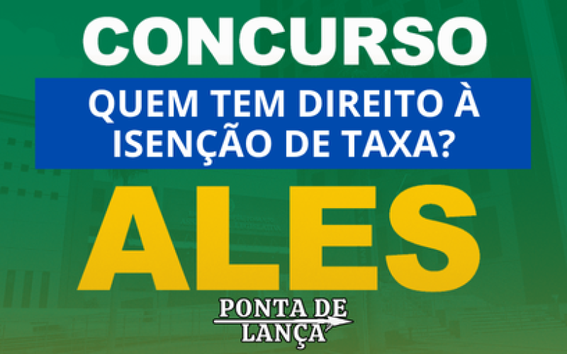 Concurso da Ales: confira quem tem direito à isenção de taxa.