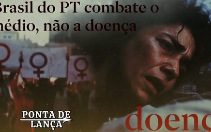 Violência contra a mulher: O Brasil do PT combate o remédio, não a doença